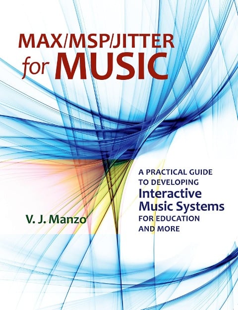 Max/MSP/Jitter for Music - V. J. Manzo