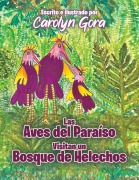 Cover-Bild zum Titel 'The Birds of Paradise Visit a Fern Forest (Spanish Edition)' von 'Carolyn Gora'