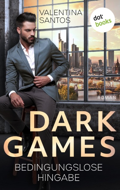 Dark Games - Bedingungslose Hingabe - Valentina Santos