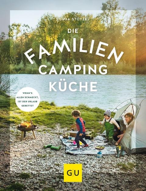 Die Familien-Campingküche - Sonja Stötzel