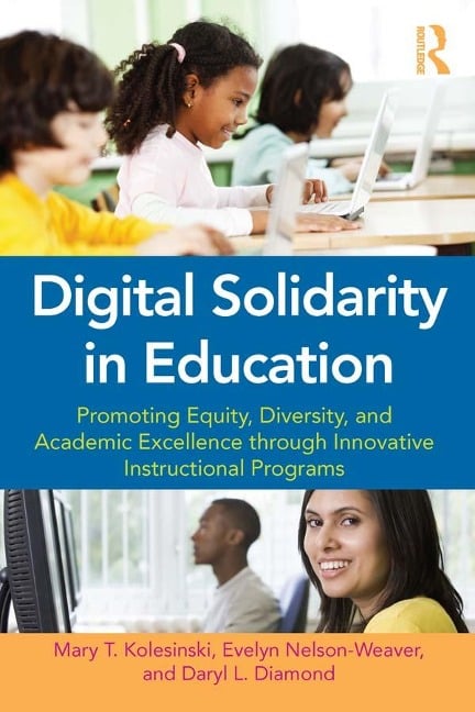 Digital Solidarity in Education - Mary T. Kolesinski, Daryl Diamond, Evelyn Nelson-Weaver