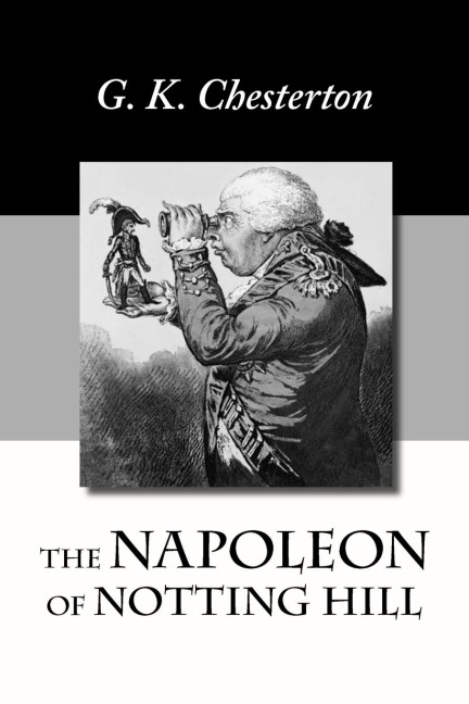 The Napoleon of Notting Hill - G K Chesterton
