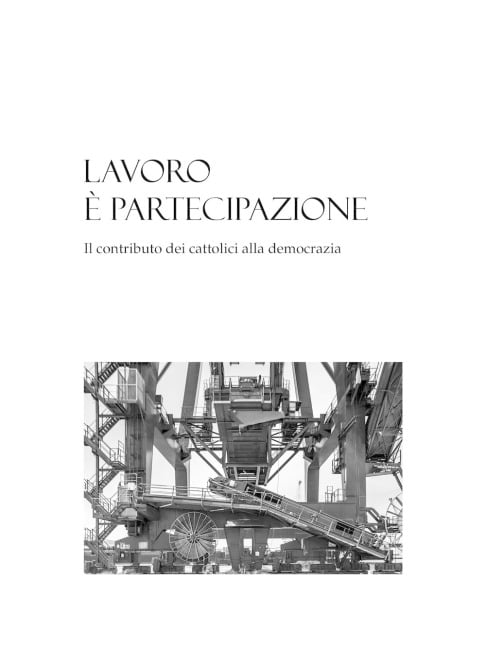 Lavoro è partecipazione. Il contributo dei cattolici alla democrazia - 
