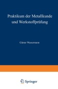 Cover-Bild zum Titel 'Praktikum der Metallkunde und Werkstoffprüfung' von ''