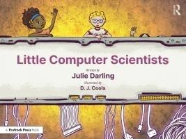 Little Computer Scientists - Julie Darling, D J Cools