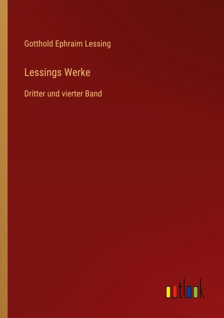 Lessings Werke - Gotthold Ephraim Lessing