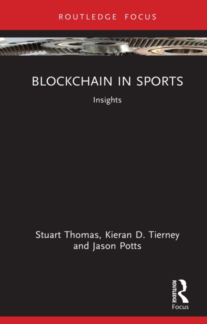Blockchain in Sports - Stuart Thomas, Jason Potts, Kieran D. Tierney