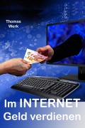 Cover-Bild zum Titel 'Im INTERNET Geld verdienen' von 'Thoma Werk'