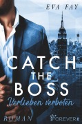Cover-Bild zum Titel 'Catch the Boss - Verlieben verboten' von 'Eva Fay'