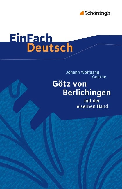 Götz von Berlichingen. EinFach Deutsch Textausgaben - Johann Wolfgang von Goethe, Gerhard Friedl