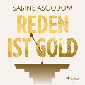 Cover-Bild zum Titel 'Reden ist Gold' von 'Sabine Asgodom'