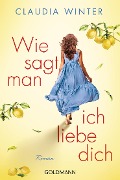 Cover-Bild zum Titel 'Wie sagt man ich liebe dich' von 'Claudia Winter'