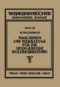 Maschinen und Werkzeuge für die spangebende Holzbearbeitung - H. Wichmann