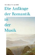 Cover-Bild zum Titel 'Die Anfänge der Romantik in der Musik' von 'Christiane Wiesenfeldt'