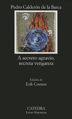 A Secreto Agravio, Secreta Venganza - Pedro Calderon De La Barca