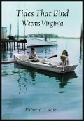 Cover-Bild zum Titel 'Tides That Bind: Weems Virginia' von 'Patricia L. Rose'