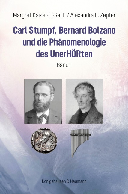 Carl Stumpf, Bernard Bolzano und die Phänomenologie des UnerHÖRten - Margret Kaiser-El-Safti, Alexandra L. Zepter