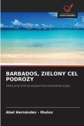 Cover-Bild zum Titel 'BARBADOS, ZIELONY CEL PODRÓ¿Y' von 'Abel Hernandez - Muñoz'