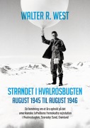 Strandet i Hvalrosbugten, august 1945 til august 1946 - Walter R. West