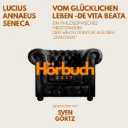 Cover-Bild zum Titel 'Vom glücklichen Leben ¿ De vita beata. Ein philosophisches Meisterwerk aus den "Dialogen".' von 'Hörbuchzeit, Lucius Annaeus Seneca'