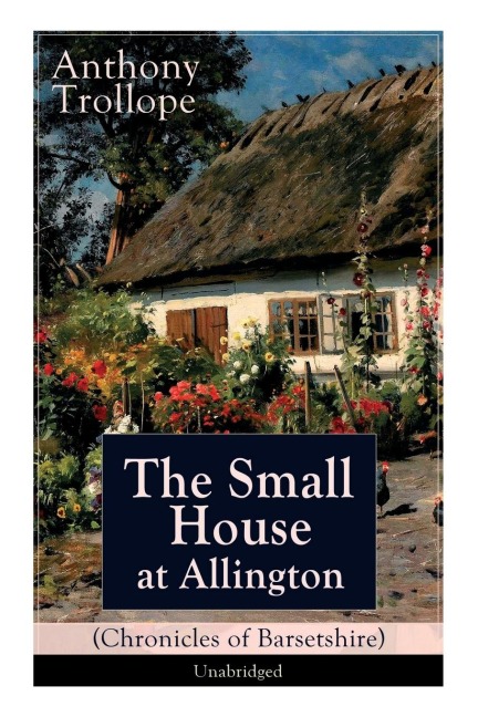 The Small House at Allington (Chronicles of Barsetshire) - Unabridged - Anthony Trollope