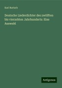 Deutsche Liederdichter des zwölften bis vierzehten Jahrhunderts: Eine Auswahl - Karl Bartsch