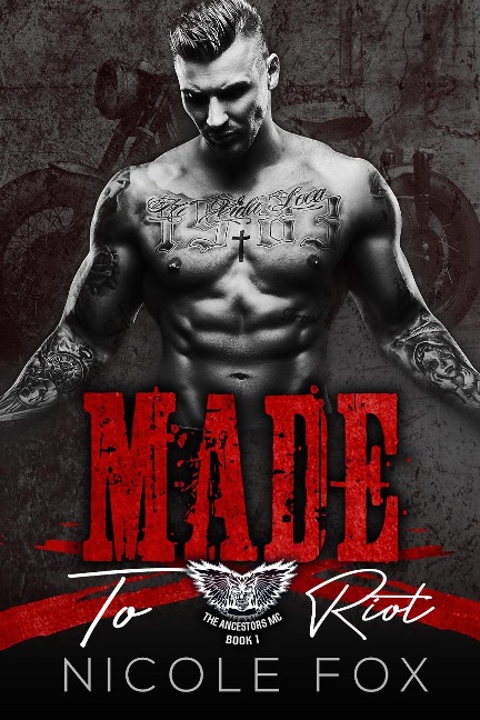 Made to Riot (The Ancestors MC, #1) - Nicole Fox