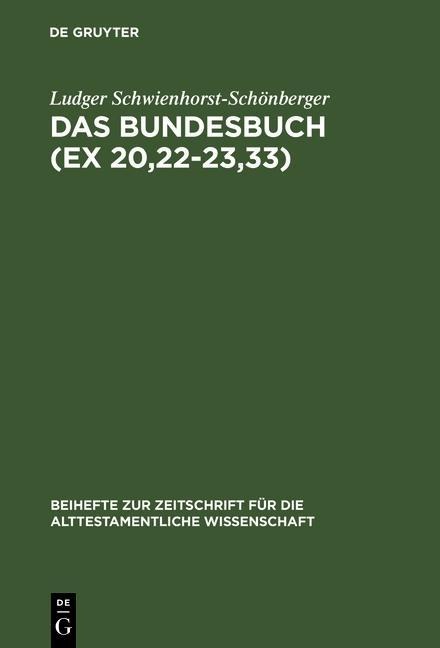 Das Bundesbuch (Ex 20,22-23,33) - Ludger Schwienhorst-Schönberger