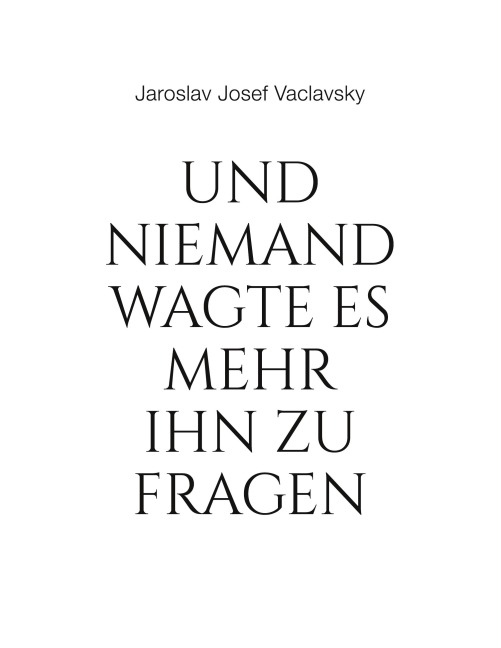 Und niemand wagte es mehr ihn zu fragen - Jaroslav Josef Vaclavsky