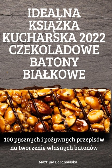 IDEALNA KSI¿¿KA KUCHARSKA 2022 CZEKOLADOWE BATONY BIA¿KOWE - Martyna Baranowska