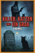 Cover-Bild zum Titel 'Killer, Katzen und ein Grab: 4 Krimis' von 'Alfred Bekker, Rufus Gillmore, Max Dalman, Carolyn Wells'