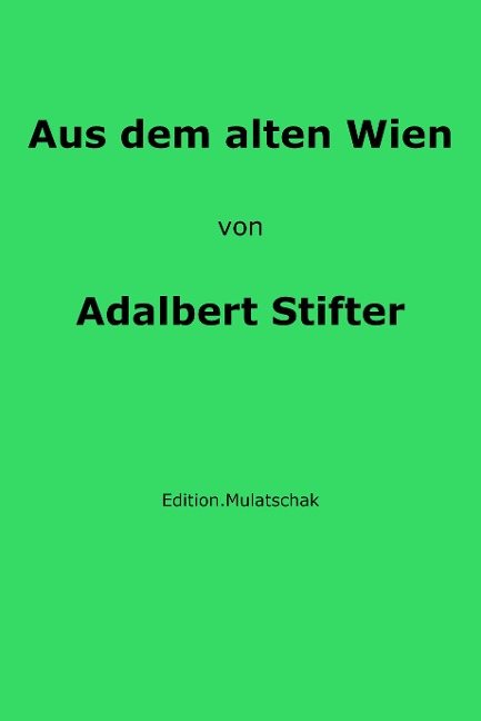Aus dem alten Wien - Adalbert Stifter