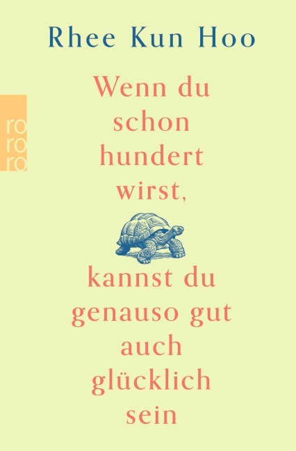 Wenn du schon hundert wirst, kannst du genauso gut auch glücklich sein - Rhee Kun Hoo