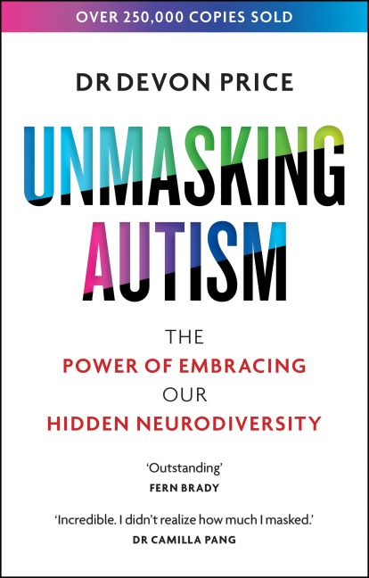 Unmasking Autism - Devon Price