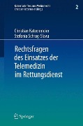 Rechtsfragen des Einsatzes der Telemedizin im Rettungsdienst - Stefania Schrag-Slavu, Christian Katzenmeier