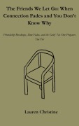 Cover-Bild zum Titel 'The Friends We Let Go: When Connection Fades and You Don't Know Why' von 'Lauren Christine'
