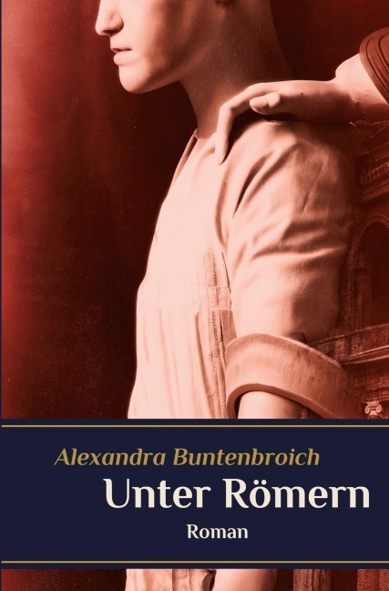 Unter Römern - Alexandra Buntenbroich