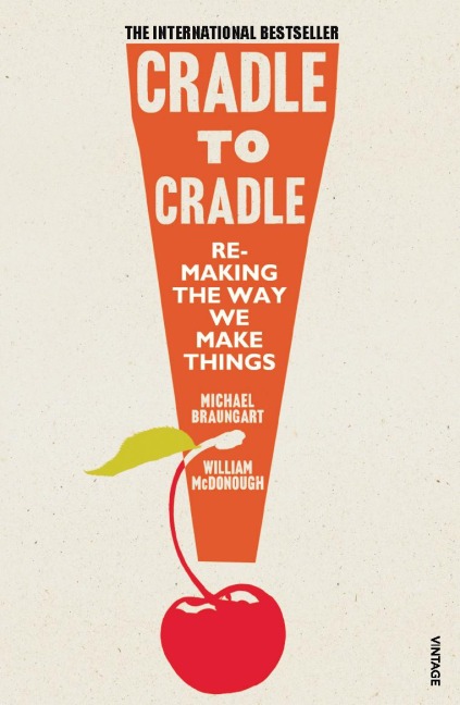 Cradle to Cradle - Michael Braungart, William McDonough