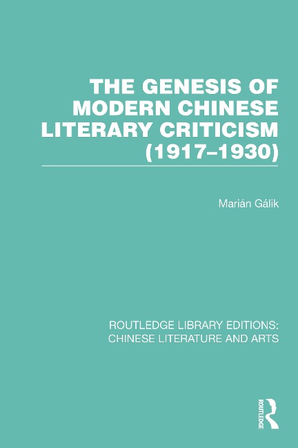 The Genesis of Modern Chinese Literary Criticism (1917-1930) - Marián Gálik