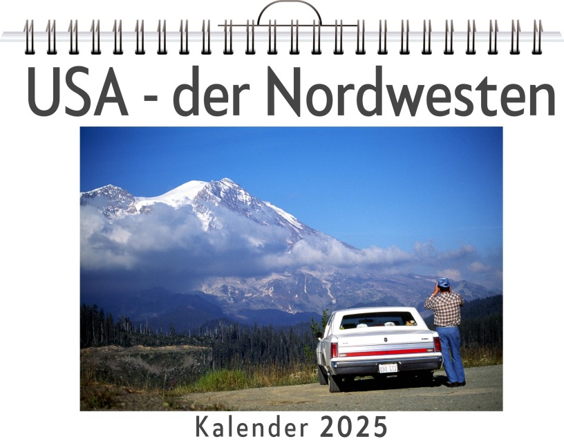 USA - der Nordwesten - (Wandkalender 2025, Kalender DIN A4 quer, Monatskalender im Querformat mit Kalendarium, das perfekte Geschenk) - Emma Zimmermann
