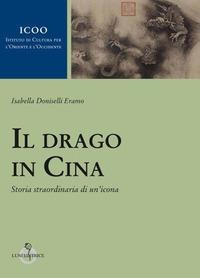 Il drago in Cina. Storia straordinaria di un'icona - Isabella Doniselli Eramo