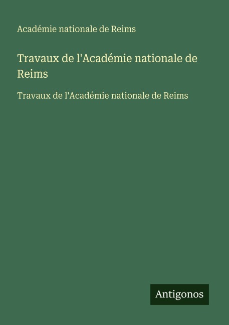 Travaux de l'Académie nationale de Reims - Académie Nationale De Reims