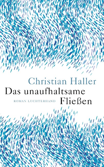 Das unaufhaltsame Fließen - Christian Haller