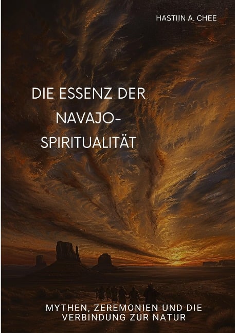 Die Essenz der Navajo-Spiritualität - Hastiin A. Chee