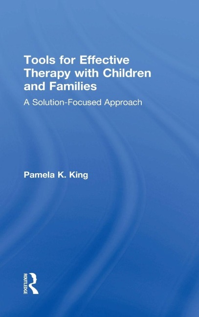 Tools for Effective Therapy with Children and Families - Pamela K. King