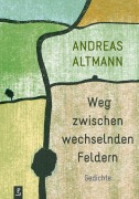 Cover-Bild zum Titel 'Weg zwischen wechselnden Feldern' von 'Andreas Altmann'