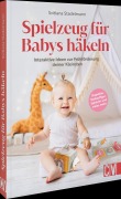 Cover-Bild zum Titel 'Spielzeug für Babys häkeln' von 'Svitlana Stadelmann'