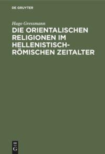 Die orientalischen Religionen im hellenistisch-römischen Zeitalter - Hugo Gressmann