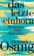 Cover-Bild zum Titel 'Das letzte Einhorn' von 'Alexander Osang'