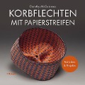 Cover-Bild zum Titel 'Korbflechten mit Papierstreifen' von 'Dorothy McGuinness'